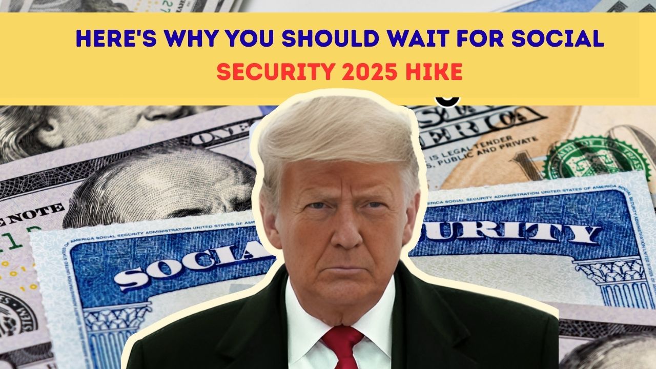 Here's Why You Should Wait For Social Security 2025 Hike