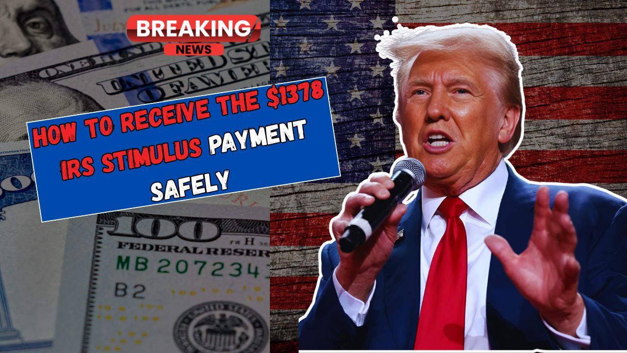 How to Receive the $1378 IRS Stimulus Payment Safely